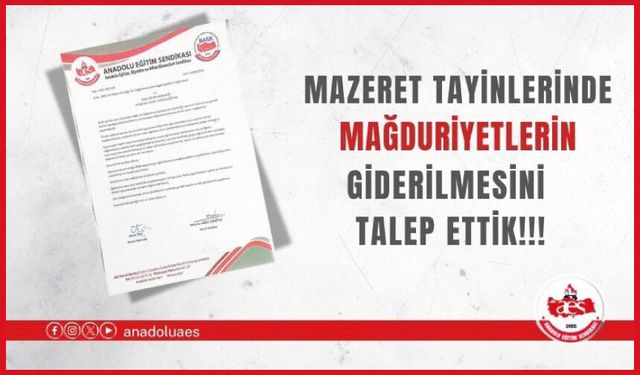 MAZERET TAYİNLERİNDE MAĞDURİYETLERİN GİDERİLMESİNİ TALEP ETTİK