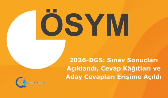 2026-DGS: Sınav Sonuçları Açıklandı, Cevap Kâğıtları ve Aday Cevapları Erişime Açıldı