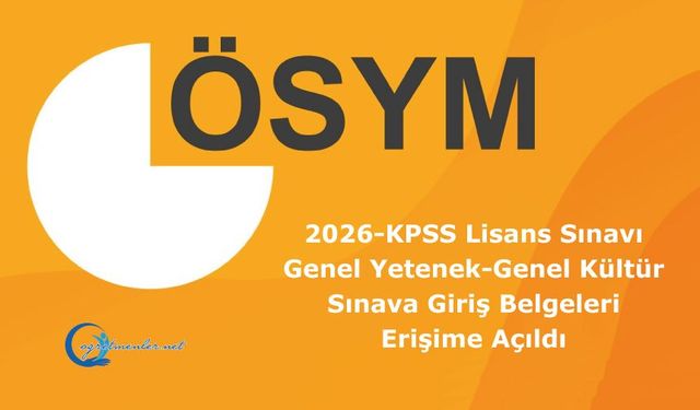 2026-KPSS Lisans Sınavı Genel Yetenek-Genel Kültür Oturumu: Sınava Giriş Belgeleri Erişime Açıldı
