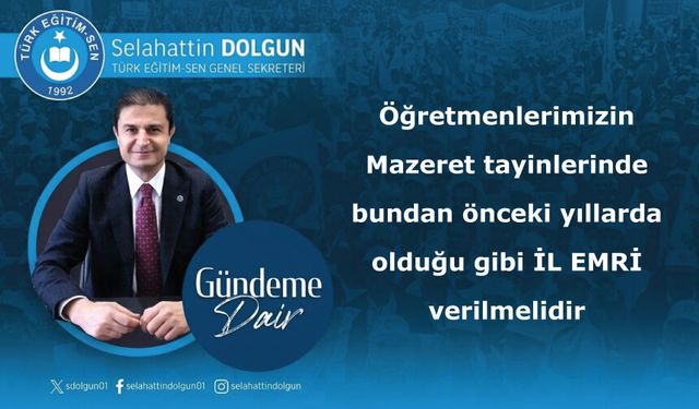 Öğretmenlerimizin Mazeret tayinlerinde bundan önceki yıllarda olduğu gibi İL EMRİ verilmelidir