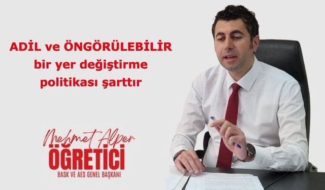 ADİL ve ÖNGÖRÜLEBİLİR bir yer değiştirme politikası şarttır