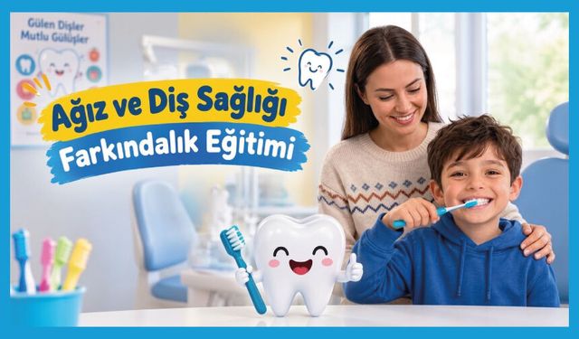 Ağız ve Diş Sağlığı Farkındalık Eğitimi