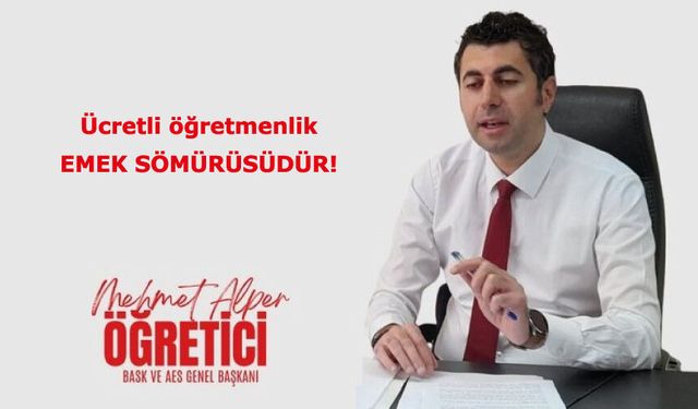 Ücretli öğretmenlik EMEK SÖMÜRÜSÜDÜR!