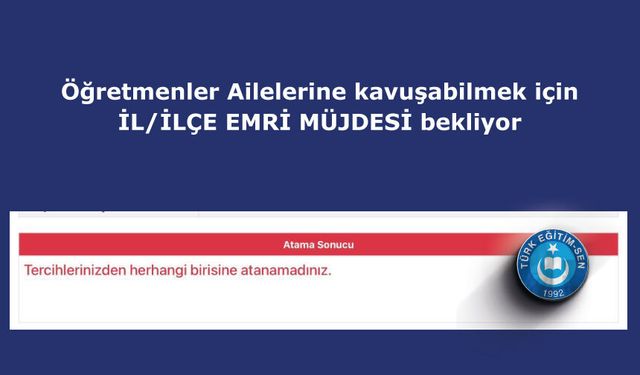 Öğretmenler Ailelerine kavuşabilmek için  İL/İLÇE EMRİ MÜJDESİ bekliyor