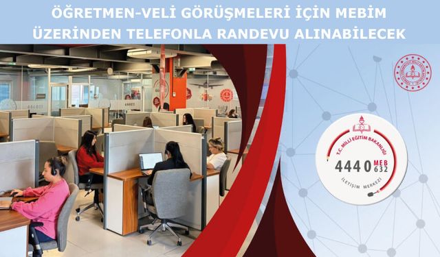 ÖĞRETMEN-VELİ GÖRÜŞMELERİ İÇİN MEBİM ÜZERİNDEN TELEFONLA RANDEVU ALINABİLECEK