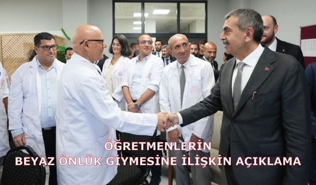 Öğretmenlerin beyaz önlük giymesine ilişkin açıklama