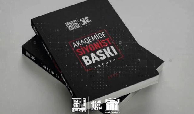 “Akademide Siyonist Baskı Raporu” açıklandı