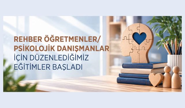 Rehber Öğretmenler/Psikolojik Danışmanlar İçin Düzenlediğimiz Eğitimler Başladı