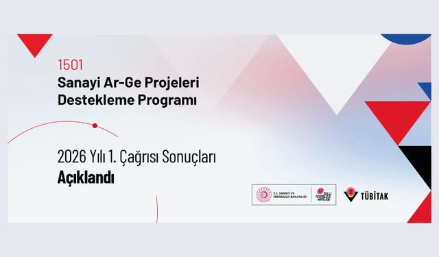 1501-Sanayi Ar-Ge Projeleri Destekleme Programı 2026 Yılı 1. Çağrısı Sonuçları Açıklandı