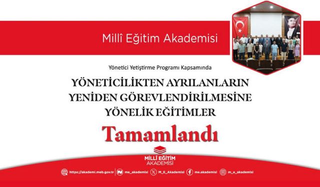 YÖNETİCİLİKTEN AYRILANLARIN YENİDEN GÖREVLENDİRİLMESİNE YÖNELİK EĞİTİMLER TAMAMLANDI