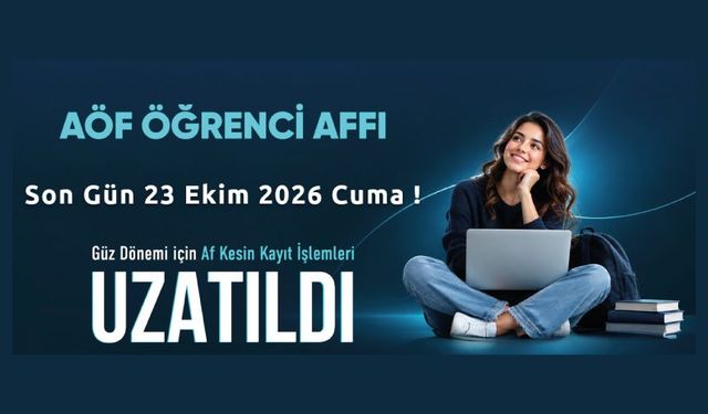 AÖF ÖĞRENCİ AFFI UZATILDI