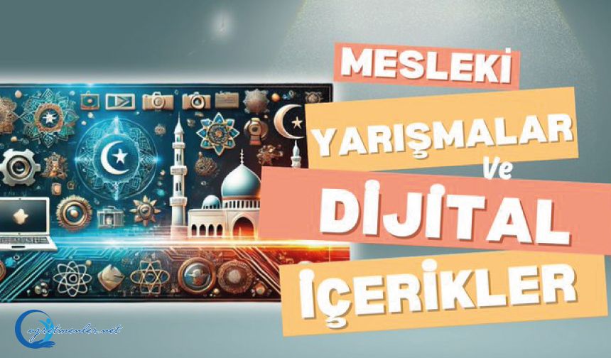 Mesleki yarışmalar ve  dijital içerikler