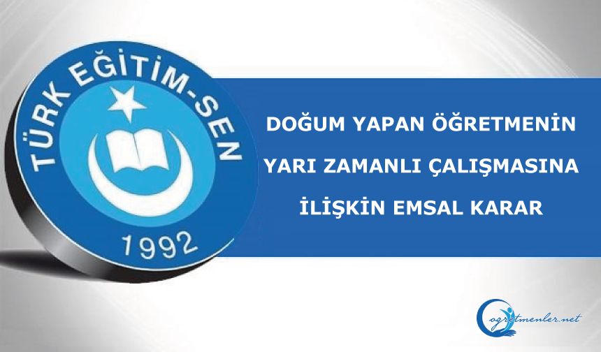 Doğum Yapan Öğretmenin Yarı Zamanlı Çalışmasına İlişkin Emsal Karar