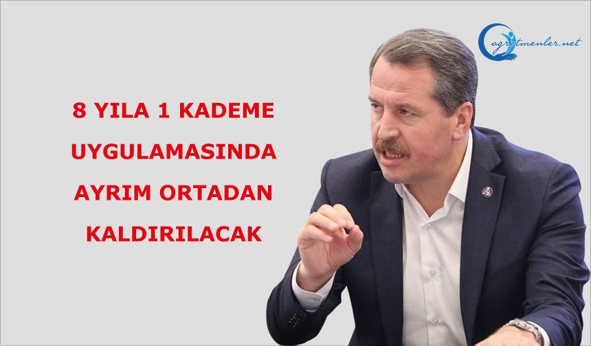 Teklifimiz Dikkate Alınıyor, 8 Yıla 1 Kademe Uygulamasında Ayrım Ortadan Kaldırılacak