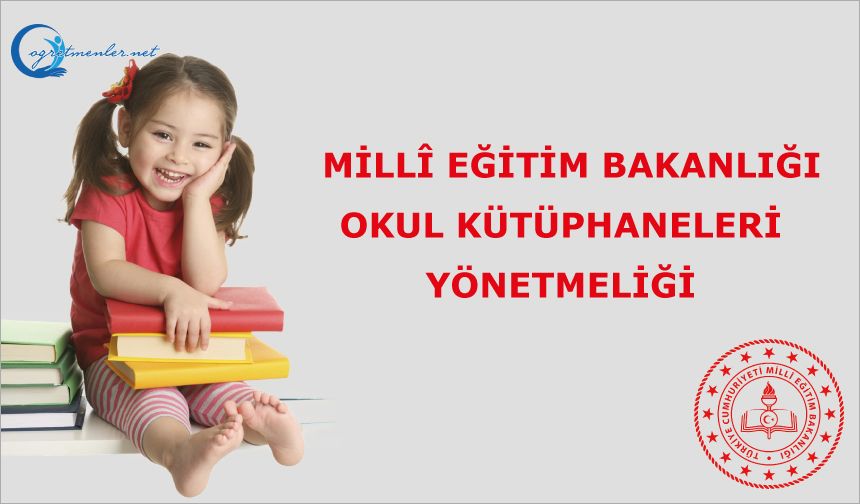 Millî Eğitim Bakanlığı Okul Kütüphaneleri Yönetmeliği