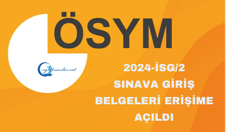 2024-İSG/2: Sınava Giriş Belgeleri Erişime Açıldı