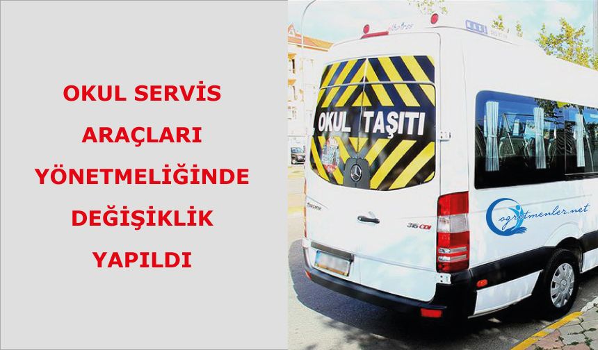 Okul Servis Araçları Yönetmeliğinde Değişiklik Yapıldı