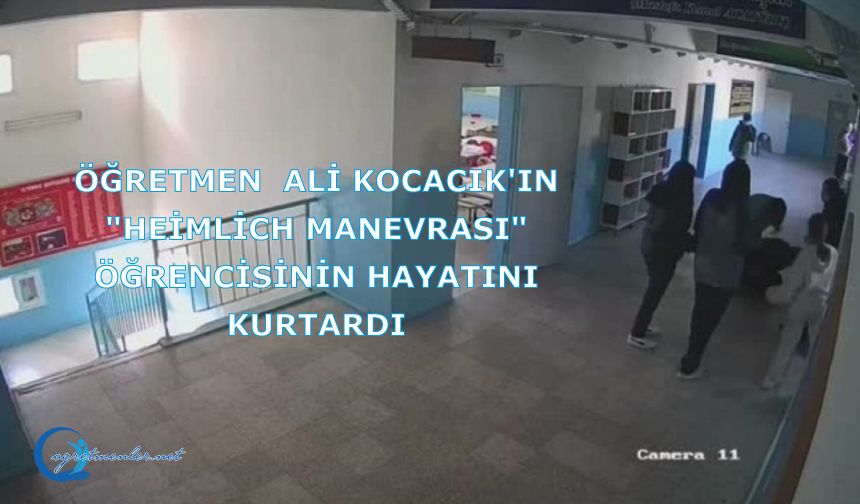 Öğretmen  Ali Kocacık'ın "Heimlich Manevrası" öğrencisinin hayatını kurtardı