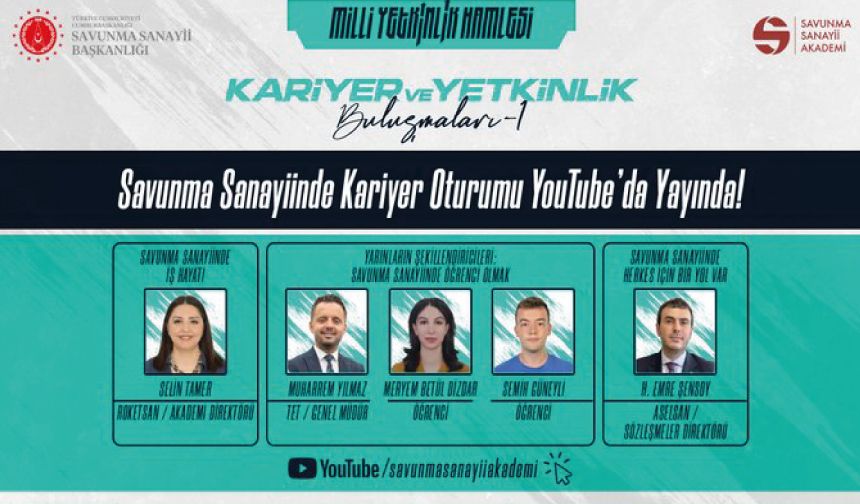 Kariyer ve Yetkinlik Buluşmaları Savunma Sanayiinde Kariyer Oturumu YouTube'da yayında!