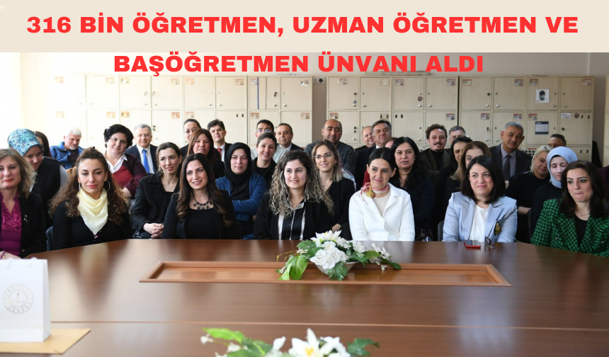 316 Bi̇n Öğretmen, Uzman Öğretmen Ve Başöğretmen Ünvanı Aldı