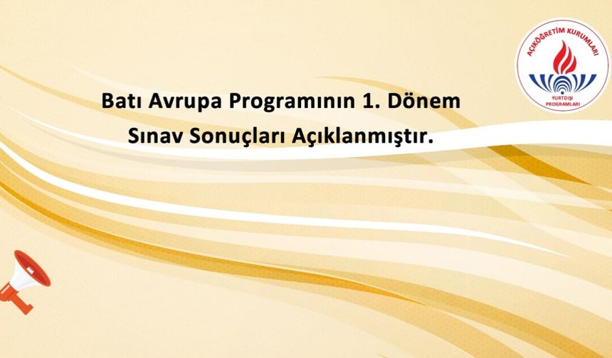 Batı Avrupa Programının 1. Dönem Sınav Sonuçları Açıklanmıştır.