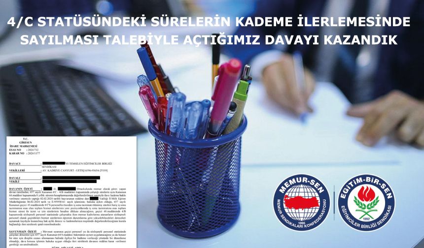 4/C Statüsündeki Sürelerin Kademe İlerlemesinde Sayılması Talebiyle Açtığımız Davayı Kazandık