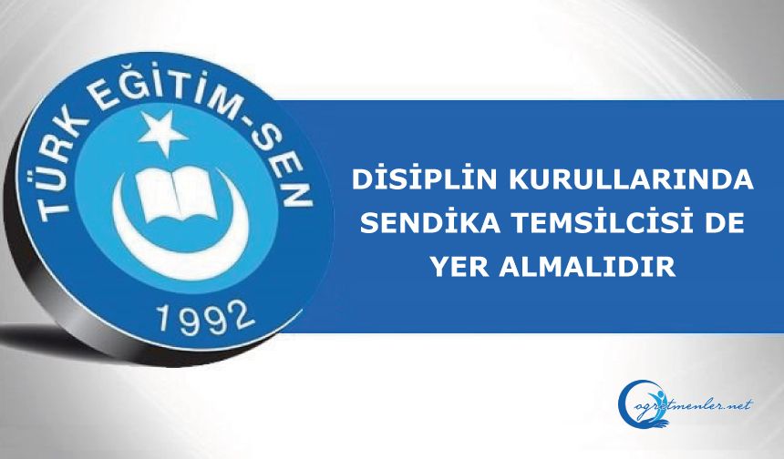 YÖK ve yükseköğretim kurumlarının disiplin kurullarının teşekkülünde sendika temsilcisine yer verilmelidir