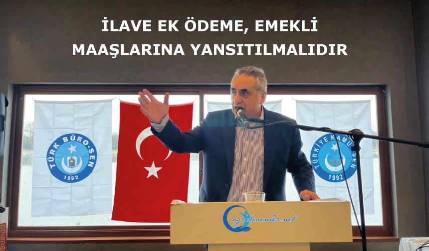 İlave ek ödeme, emekli maaşlarına yansıtılmalıdır