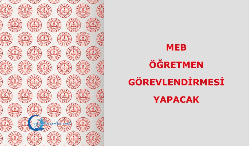 MEB, öğretmen görevlendirmesi yapacak