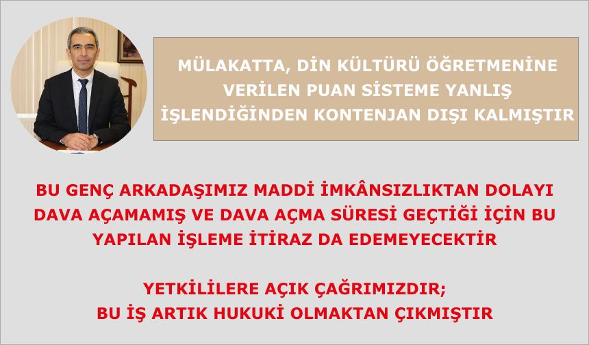 Mülakatta, Din Kültürü Öğretmenine verilen puan sisteme yanlış işlendiğinden kontenjan dışı kalmıştır