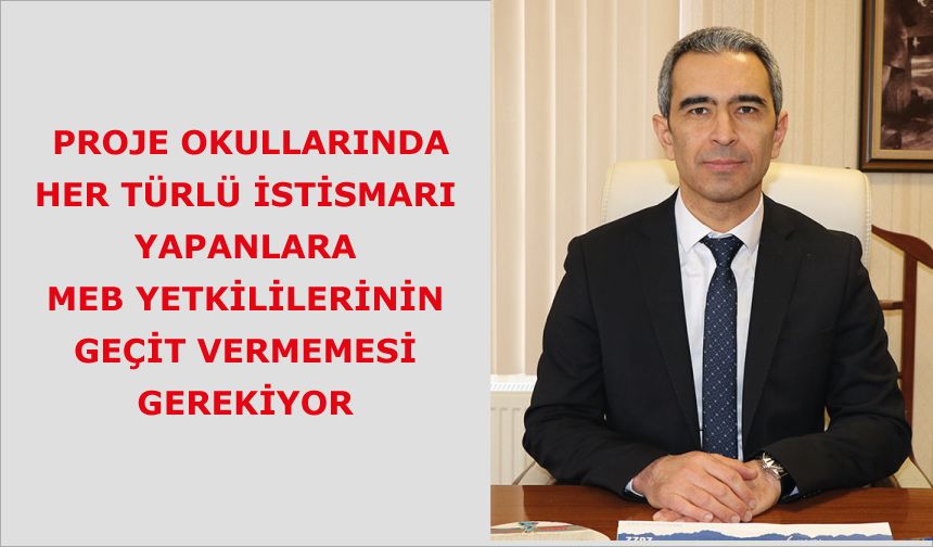 Proje okullarında her türlü istismarı yapanlara MEB YETKİLİLERİNİN geçit vermemesi gerekiyor