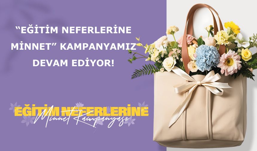 “Eğitim Neferlerine Minnet” kampanyamız devam ediyor!