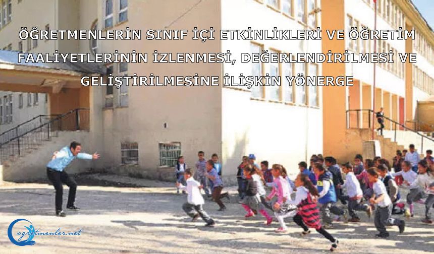 Öğretmenlerin Sınıf İçi Etkinlikleri Ve Öğretim Faaliyetlerinin İzlenmesi, Değerlendirilmesi Ve Geliştirilmesine İlişkin Yönerge
