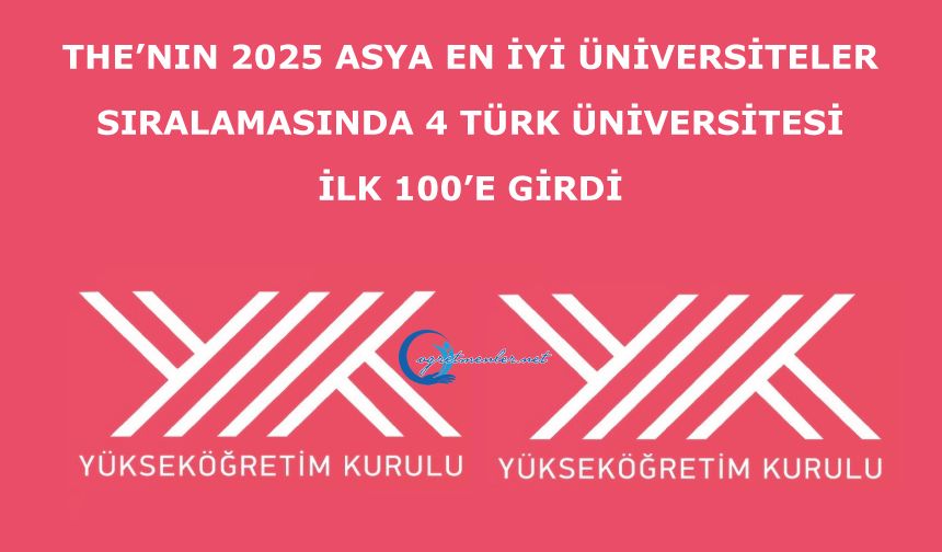 THE’nın 2025 Asya en iyi üniversiteler sıralamasında 4 Türk üniversitesi ilk 100’e girdi