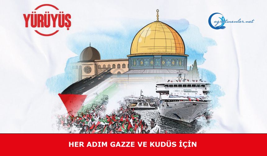 Her Adım Gazze ve Kudüs İçin!