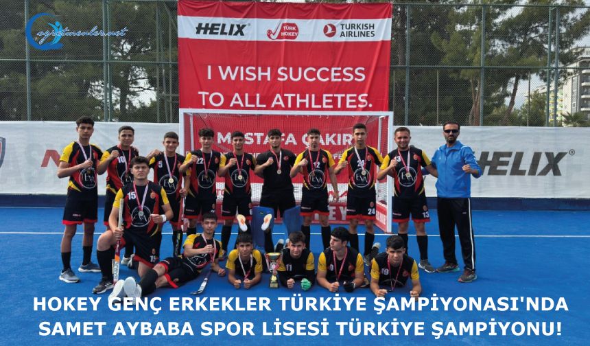 Hokey Genç Erkekler Türkiye Şampiyonası'nda Samet Aybaba Spor Lisesi Türkiye Şampiyonu!