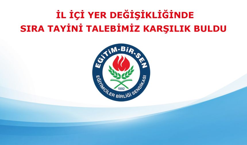 İl İçi Yer Değişikliğinde Sıra Tayini Talebimiz Karşılık Buldu