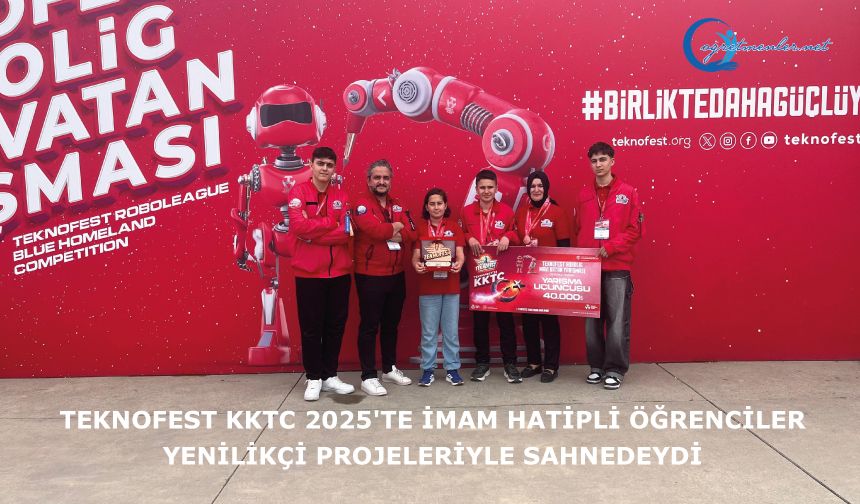 TEKNOFEST KKTC 2025'te İmam Hatipli Öğrenciler Yenilikçi Projeleriyle Sahnedeydi