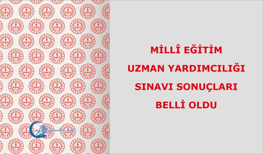Millî Eğitim Uzman Yardımcılığı Yarışma Sınav Sonuçları Açıklandı