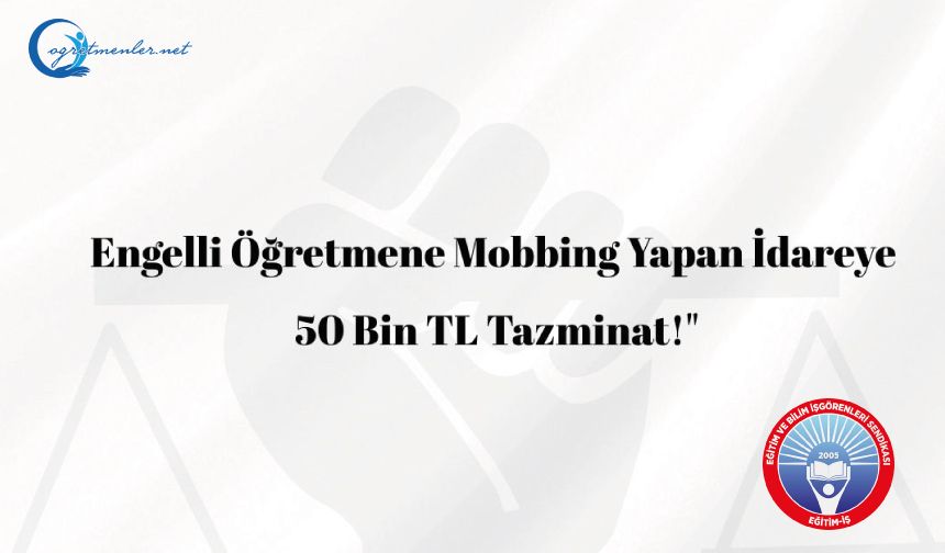 Engelli Öğretmenimize İdarenin Mobbingine Yargıdan Tazminat