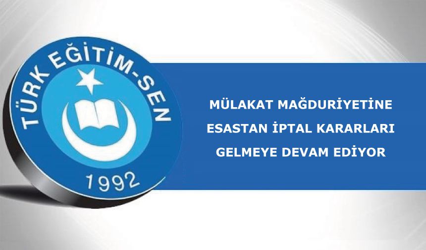 Mülakat Mağduriyetine Esastan İptal Kararları gelmeye devam ediyor