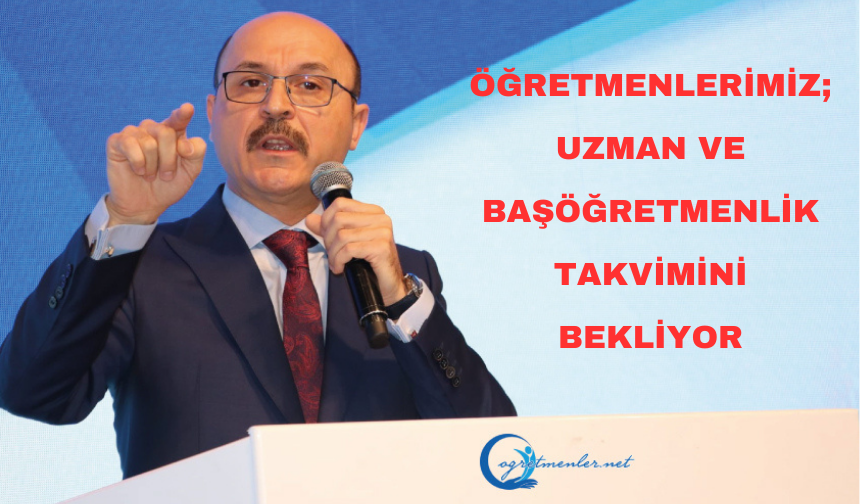 Öğretmenleri̇mi̇z; uzman ve başöğretmenli̇k takvi̇mi̇ni̇ bekli̇yor