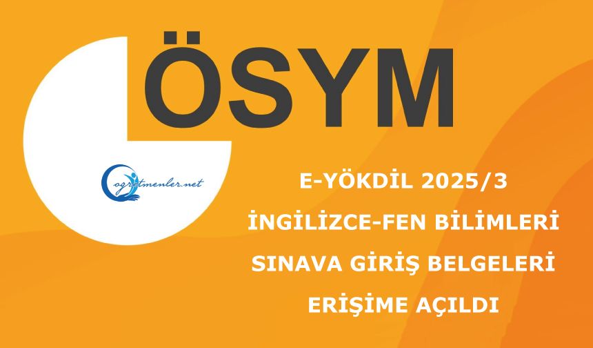e-YÖKDİL 2025/3 (İngilizce-Fen Bilimleri): Sınava Giriş Belgeleri Erişime Açıldı