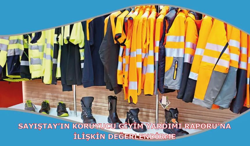 Sayıştay’ın Koruyucu Giyim Yardımı Raporu’na İlişkin Değerlendirme