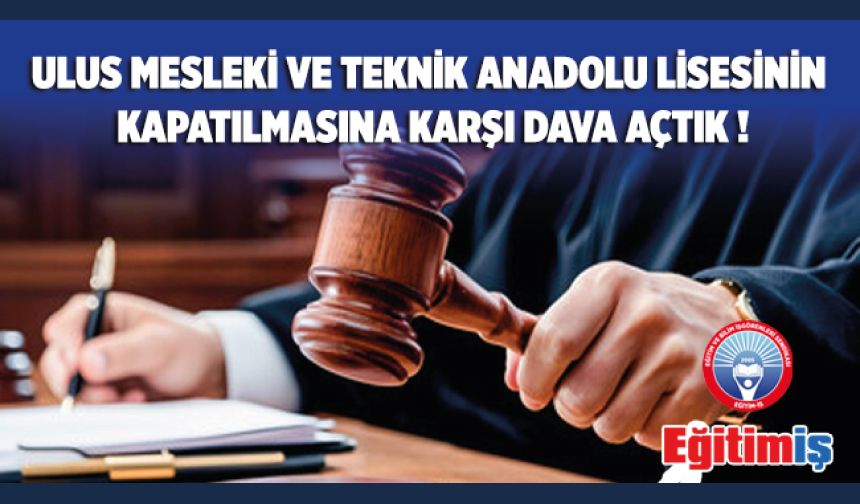Ulus Mesleki Ve Teknik Anadolu Lisesinin Kapatılmasına Karşı Dava Açıldı