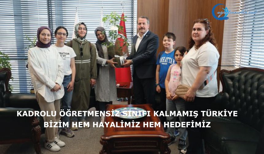 Kadrolu öğretmensiz sınıfı kalmamış Türkiye bizim hem hayalimiz hem hedefimiz