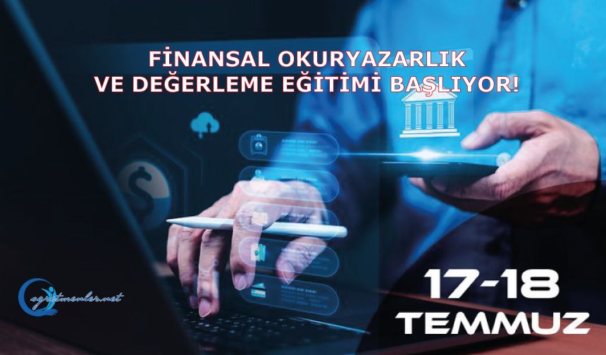 Finansal Okuryazarlık ve Değerleme Eğitimi Başlıyor!