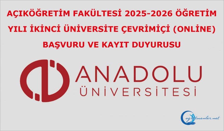 Açıköğretim Fakültesi 2025-2026 Öğretim Yılı İkinci Üniversite Çevrimiçi (Online) Başvuru ve Kayıt Duyurusu