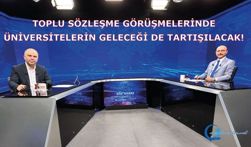 Toplu Sözleşme Görüşmelerinde Üniversitelerin Geleceği De Tartışılacak!
