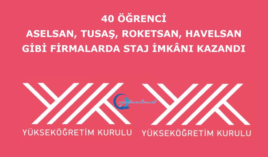 40 öğrenci ASELSAN, TUSAŞ, ROKETSAN, HAVELSAN gibi firmalarda staj imkânı kazandı